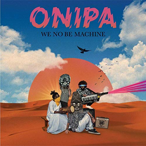 ONIPA - WE NO BE MACHINE (CD)