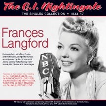 FRANCES LANGFORD - THE G.I. NIGHTINGALE: THE SINGLES COLLECTION 1933-47 [CD]