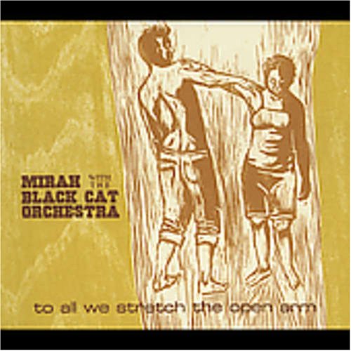 MIRAH  - TO ALL WE STRETCH THE OPEN ARM
