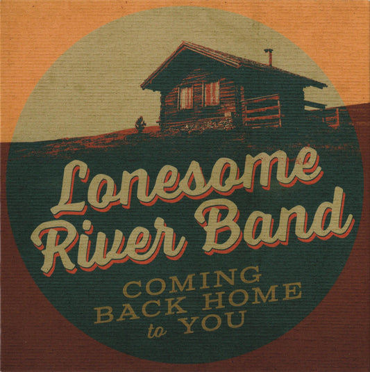 LONESOME RIVER BAND  - COMING BACK HOME TO YOU