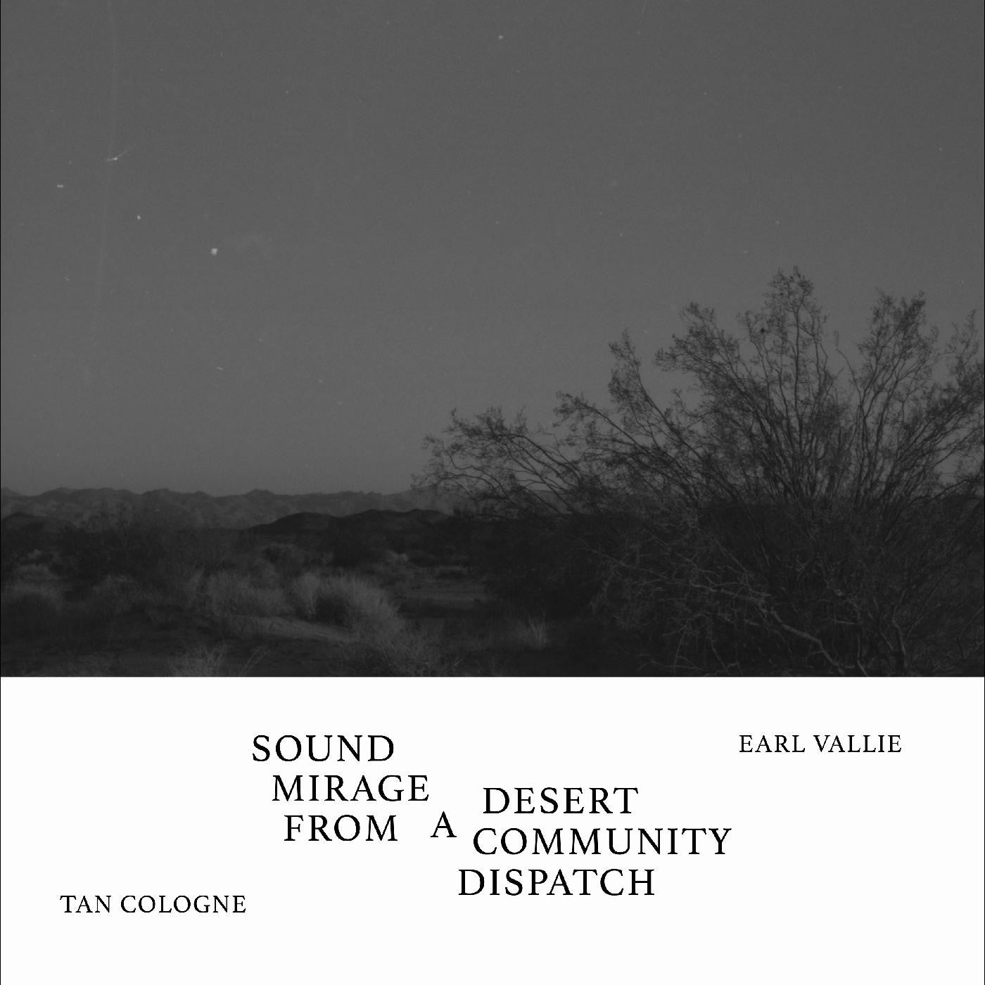 TAN COLOGNE / EARL VALLIE - SOUND MIRAGE FROM A DESERT COMMUNITY DISPATCH