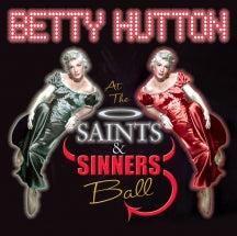 BETTY HUTTON - AT THE SAINTS & SINNERS BALL [CD]