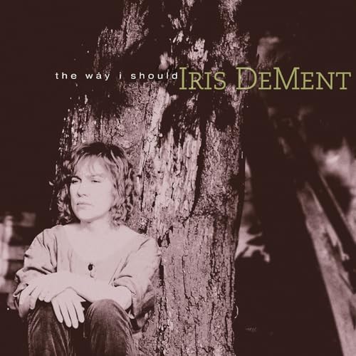 IRIS DEMENT - THE WAY I SHOULD - 30TH ANNIVERSARY (CD)