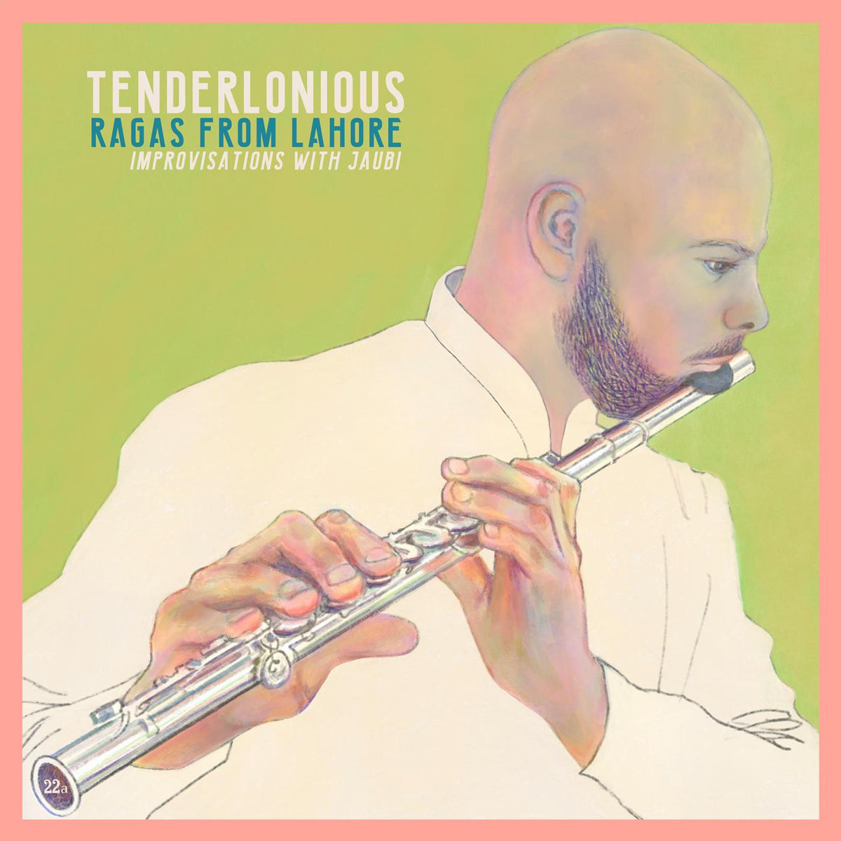 TENDERLONIOUS - RAGAS FROM LAHORE - IMPROVISATIONS WITH JAUBI
