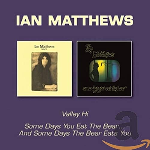 MATTHEWS, IAIN - VALLEY HI/SOME DAYS YOU EAT THE BEAR AND