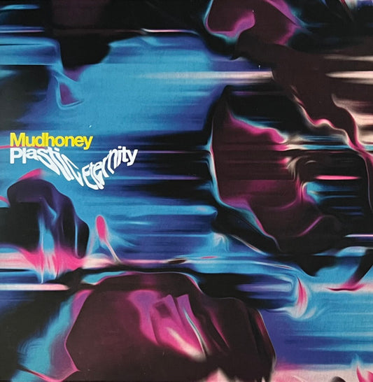 MUDHONEY  - PLASTIC ETERNITY