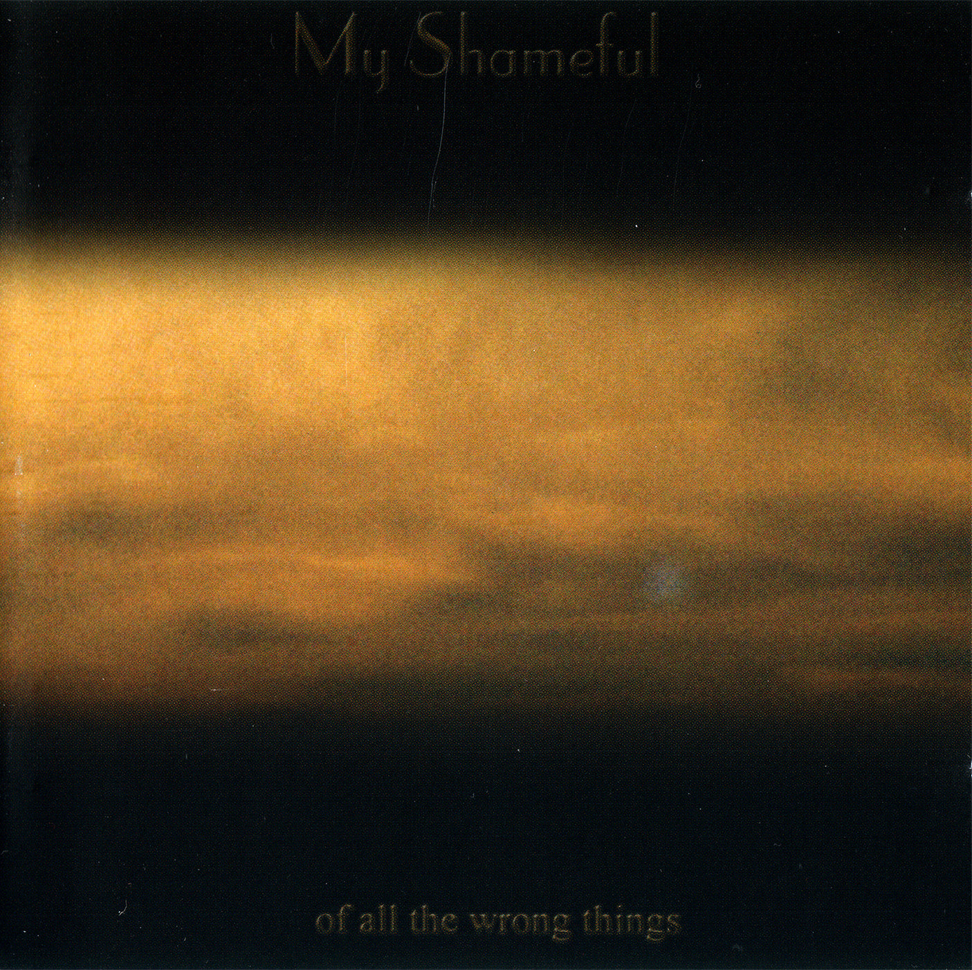 MY SHAMEFUL  - OF ALL THE WRONG THINGS