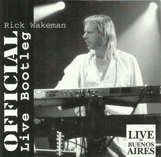 WAKEMAN, RICK  - OFFICAL LIVE BOOTLEG: IN BUENAS ARIES