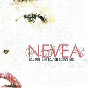 NEVEA TEARS  - DO I HAVE TO TELL YOU WHY I LOVE YOU