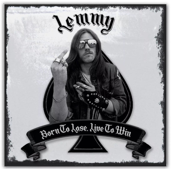LEMMY  - BORN TO LOSE, LIVE TO WIN