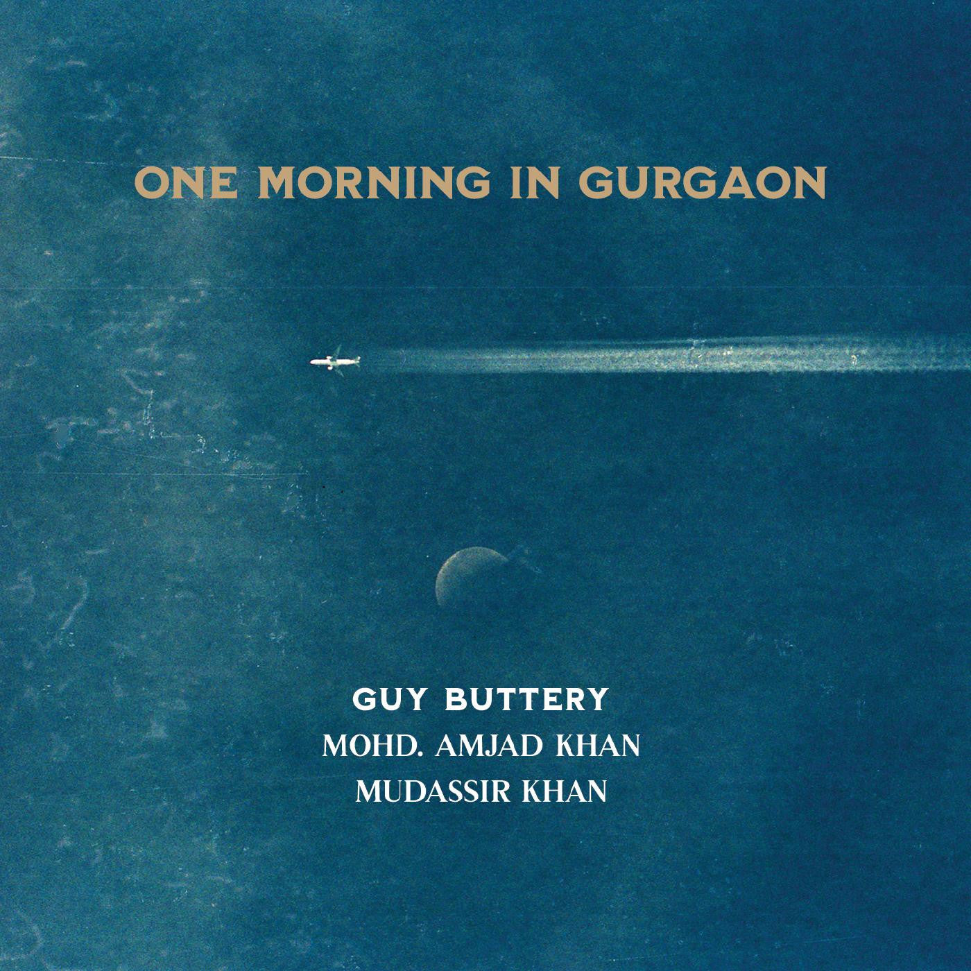 GUY BUTTERY, MOHD. AMJAD KHAN & MUDASSIR KHAN - ONE MORNING IN GURGAON
