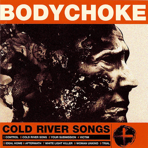 BODYCHOKE  - COLD RIVER SONGS