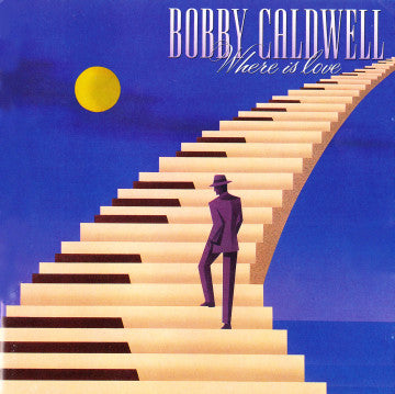 CALDWELL, BOBBY  - WHERE IS LOVE
