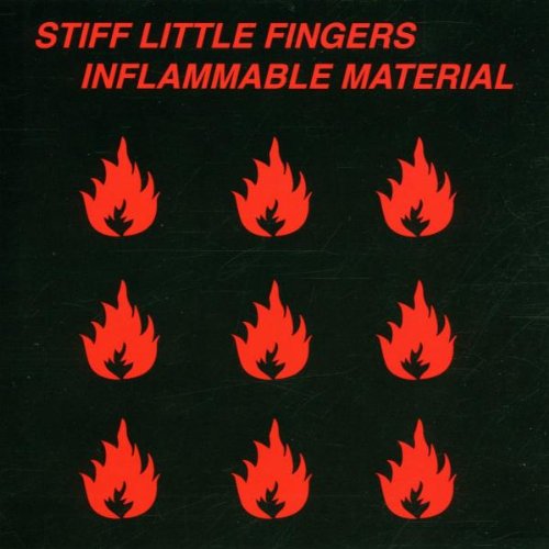 STIFF LITTLE FINGERS  - INFLAMMABLE MATERIAL