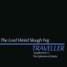 THE LORD WEIRD SLOUGH FEG - TRAVELLER SUPPLEMENT I: THE EPHEMERAL GLADES [LP]