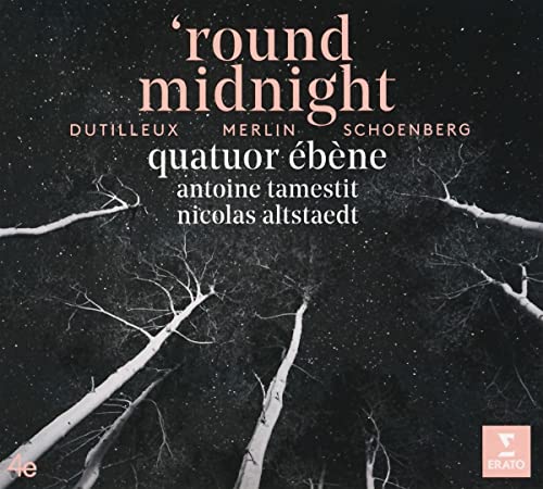 QUATUOR EBENE - ROUND MIDNIGHT: DUTILLEUX MERLIN SCHONBERG