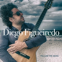 DIEGO FIGUEIREDO - FOLLOW THE SIGNS [CD]