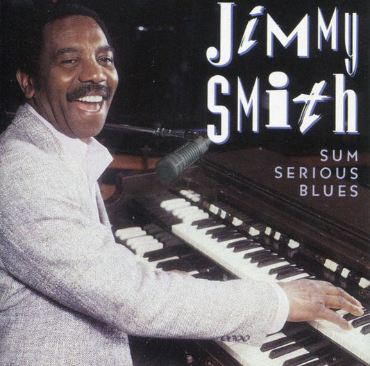 SMITH, JIMMY  - SUM SERIOUS BLUES