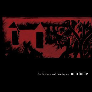 MARLOWE  - HE IS THERE & HE'S FUNNY