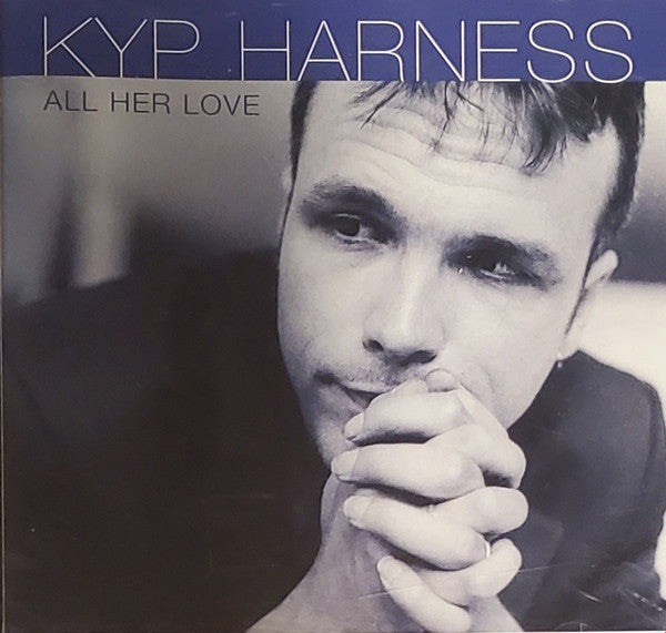 HARNESS, KYP  - ALL HER LOVE
