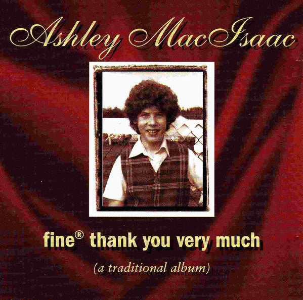 MACISAAC, ASHLEY  - FINE, THANK YOU VERY MUCH (REMASTERED)