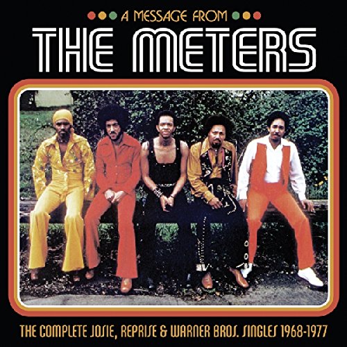 THE METERS - A MESSAGE FROM THE METERS: THE COMPLETE JOSIE REPRISE & WARNER BROS. SINGLES 1968-1977