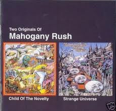 MAHOGANY RUSH  - CHILD OF NOVELTY/STRANGE UNIVERSE