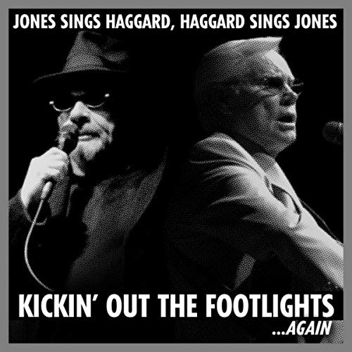 JONES, GEORGE & MERLE HAGGARD - KICKIN' OUT THE FOOTLIGHTS ...AGAIN