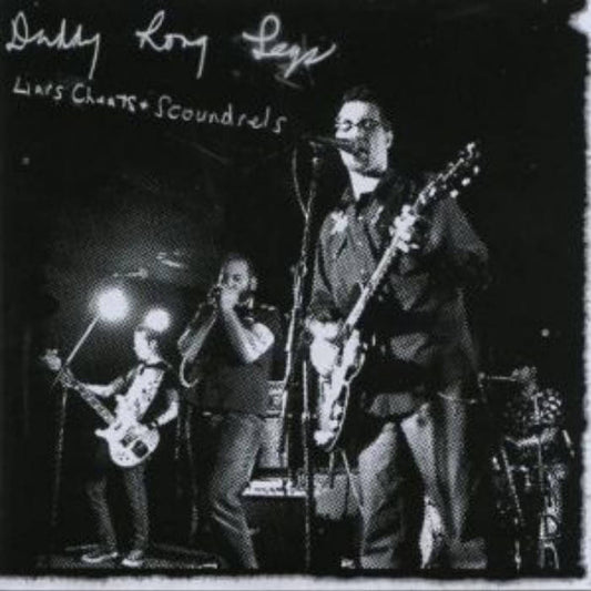 DADDY LONG LEGS  - LIARS , CHEATS & SCOUNDRELS