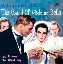 VALENTINE'S DAY: THE SOUND OF WEDDING BELLS 33 TUNES TO WED BY [CD]
