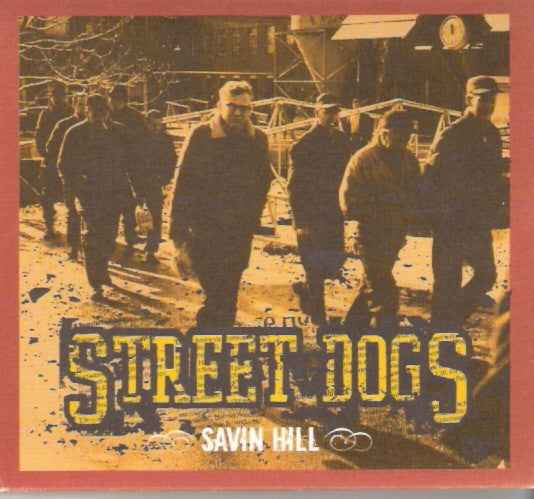 STREET DOGS  - SAVIN HILL