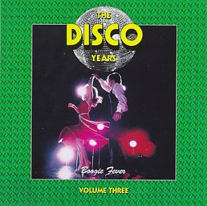 VARIOUS ARTISTS (COLLECTIONS) - DISCO YEARS, VOL. 03: BOOGIE FEVER