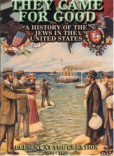 THEY CAME FOR GOOD: A HISTORY OF JEWS IN  - DVD-PRESENT AT THE CREATION 1654-1820