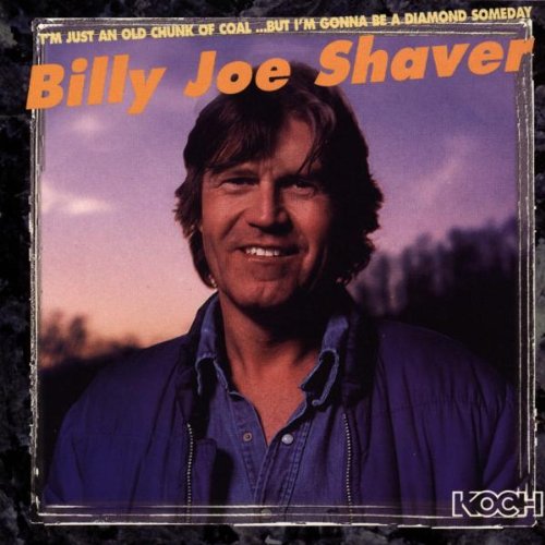 SHAVER, BILLY JOE - I'M JUST AN OLD CHUNK OF COAL