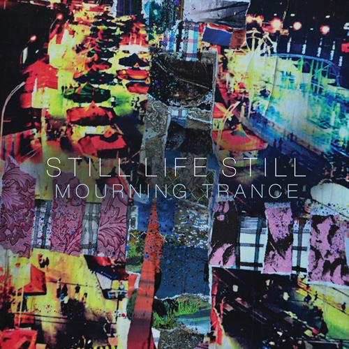 STILL LIFE STILL  - MOURNING TRANCE