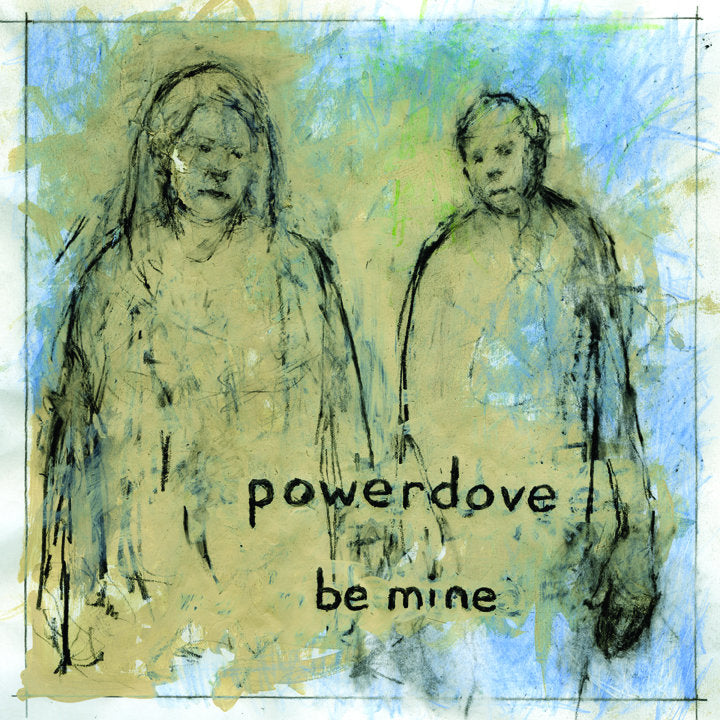 POWERDOVE  - BE MINE