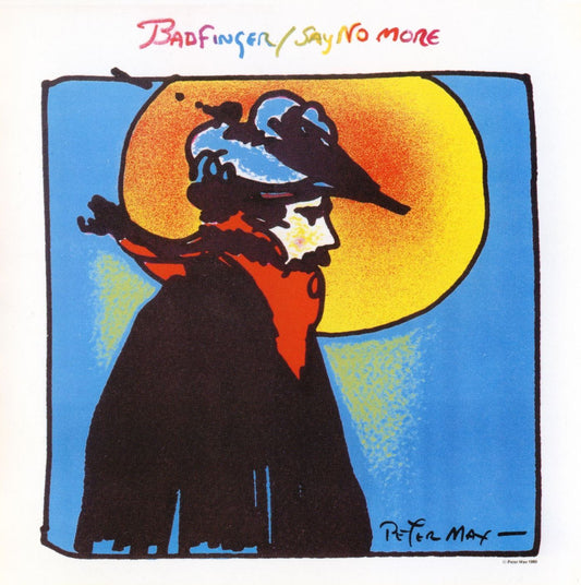 BADFINGER  - SAY NO MORE