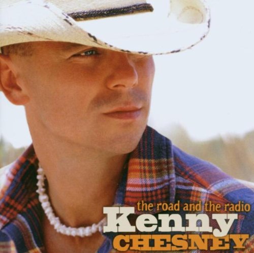 CHESNEY,KENNY - ROAD AND THE RADIO