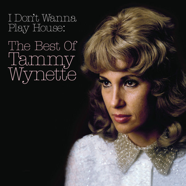WYNETTE, TAMMY  - I DON'T WANNA PLAY HOUSE: THE BEST OF