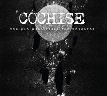 COCHISE - THE SUN ALSO RISES FOR UNICORNS [CD]