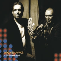 NIGHTHAWKS - CITIZEN WAYNE [LP]