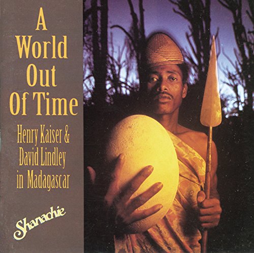 VARIOUS ARTISTS - KAISER, HENRY & LIND - A WORLD OUT OF TIME - HENRY KAISER &)