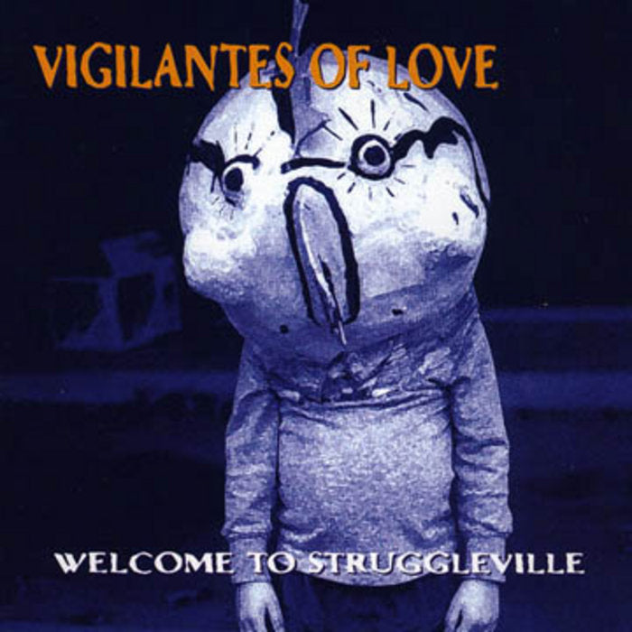 VIGILANTES OF LOVE  - WELCOME TO STRUGGLEVILLE