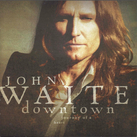 WAITE, JOHN  - DOWNTOWN: JOURNEY OF A HEART