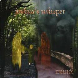 JOSHUA'S WHISPER  - DRUNK