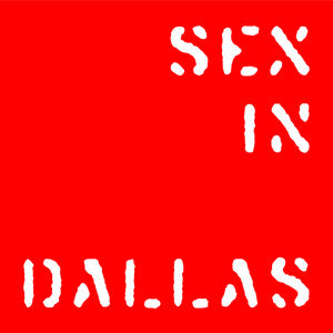 SEX IN DALLAS  - AROUND THE WAR