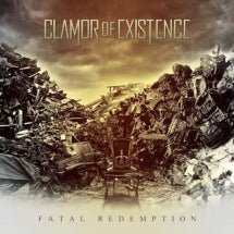 CLAMOR OF EXISTENCE - FATAL REDEMPTION [CD]