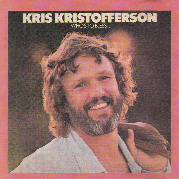 KRISTOFFERSON, KRIS  - WHO'S TO BLESS & WHO'S TO BLAME