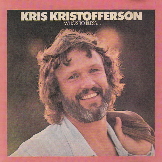 KRISTOFFERSON, KRIS  - WHO'S TO BLESS & WHO'S TO BLAME