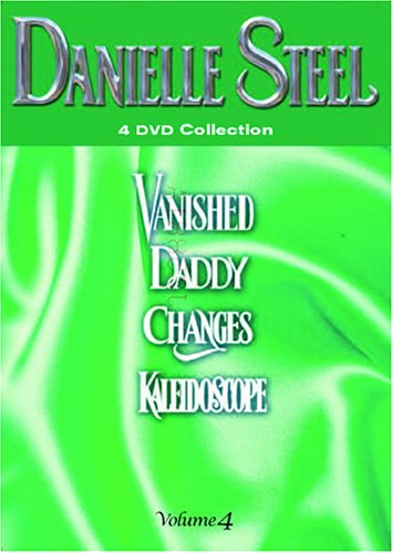 DANIELLE STEEL, VOL. 4: VANISHED/DADDY/CHANGES/KALEIDOSCOPE